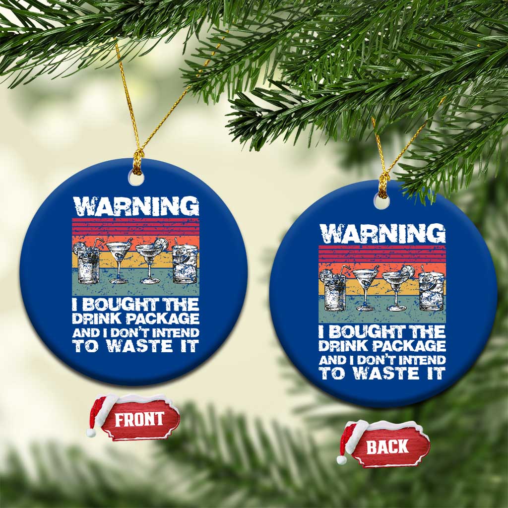 Funny Cruise Ceramic Ornament Warning I Bought The Drink Package Retro Vintage TS10 1pc Blue Print Your Wear