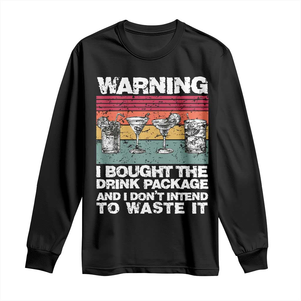 Funny Cruise Long Sleeve Shirt Warning I Bought The Drink Package Retro Vintage TS10 Black Print Your Wear