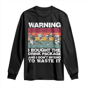 Funny Cruise Long Sleeve Shirt Warning I Bought The Drink Package Retro Vintage TS10 Black Print Your Wear