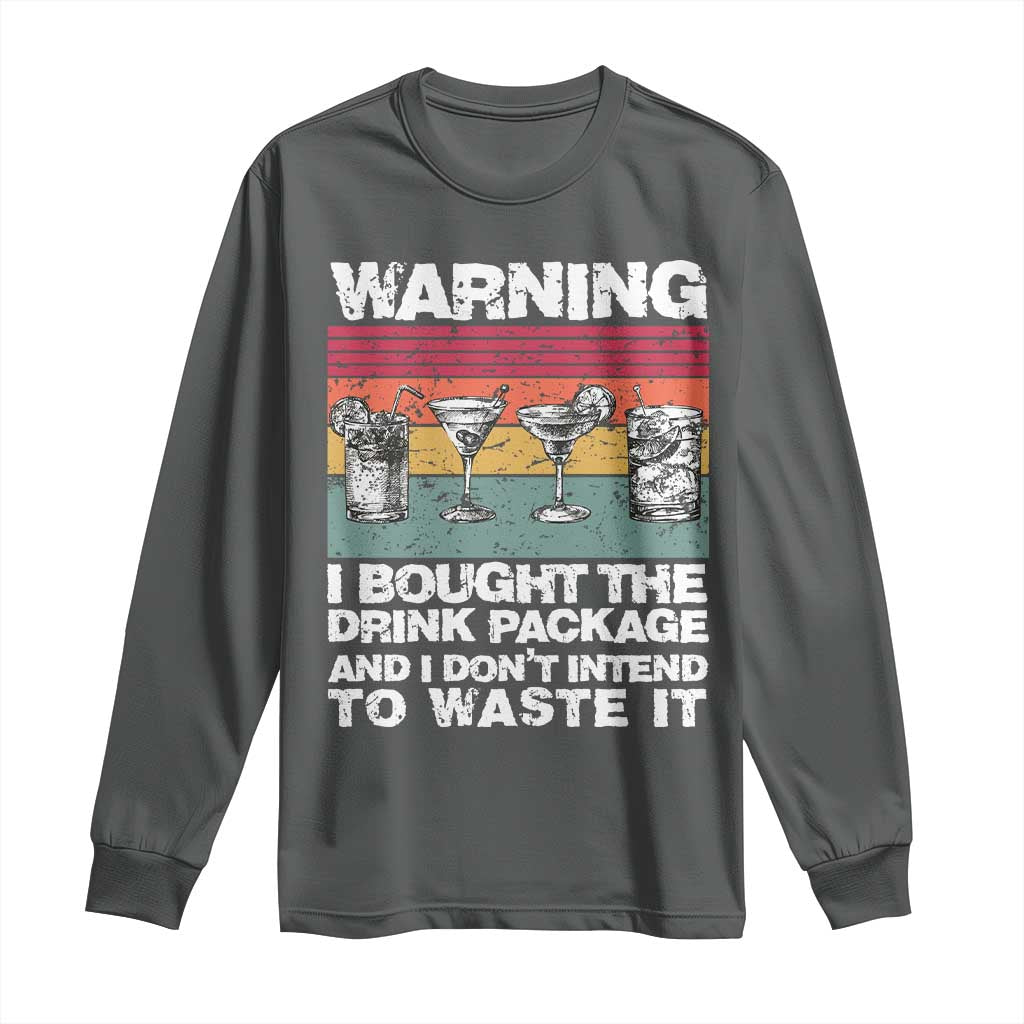 Funny Cruise Long Sleeve Shirt Warning I Bought The Drink Package Retro Vintage TS10 Dark Heather Print Your Wear