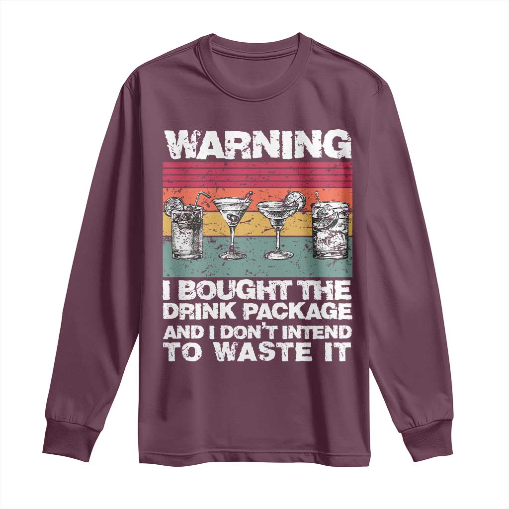 Funny Cruise Long Sleeve Shirt Warning I Bought The Drink Package Retro Vintage TS10 Maroon Print Your Wear