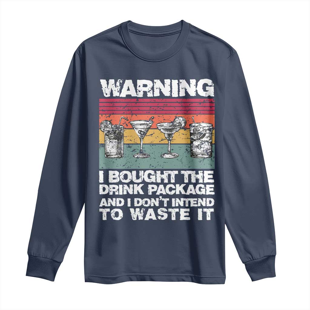 Funny Cruise Long Sleeve Shirt Warning I Bought The Drink Package Retro Vintage TS10 Navy Print Your Wear
