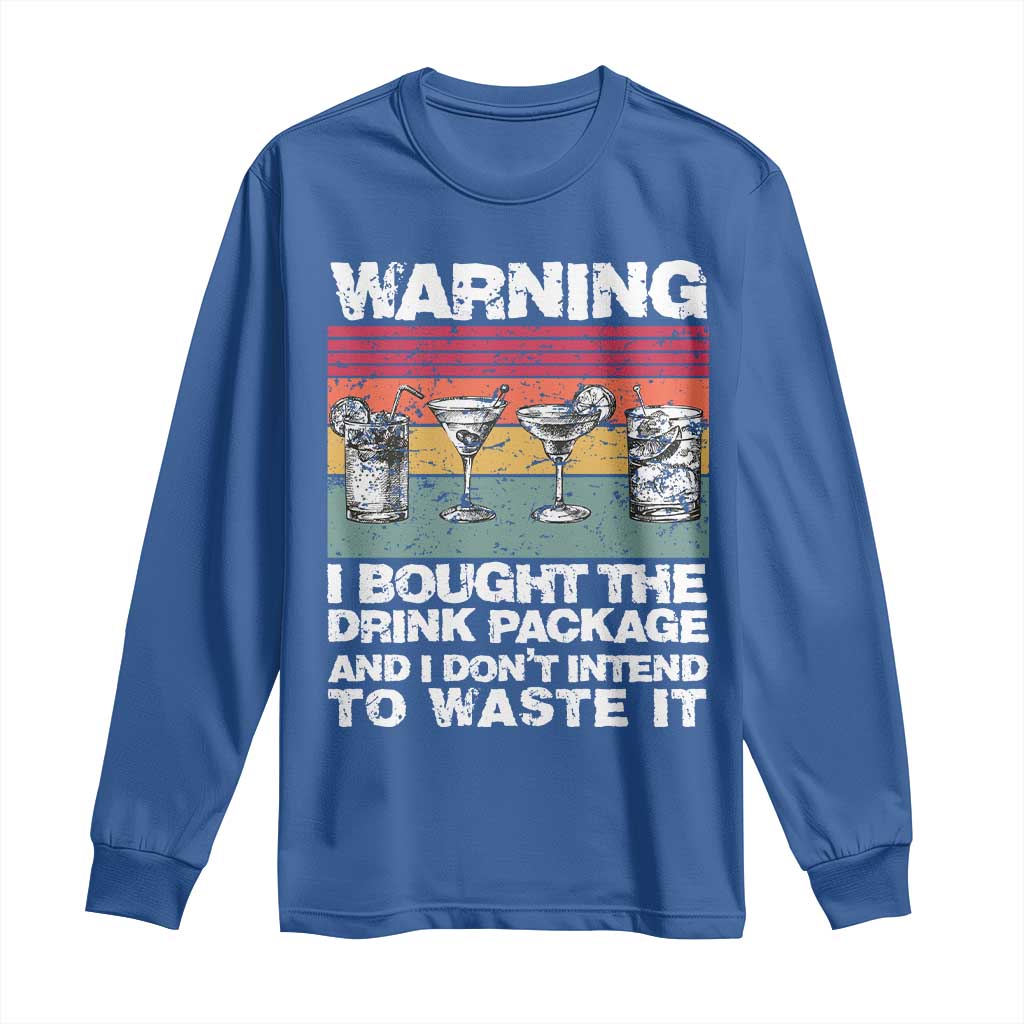 Funny Cruise Long Sleeve Shirt Warning I Bought The Drink Package Retro Vintage TS10 Royal Blue Print Your Wear
