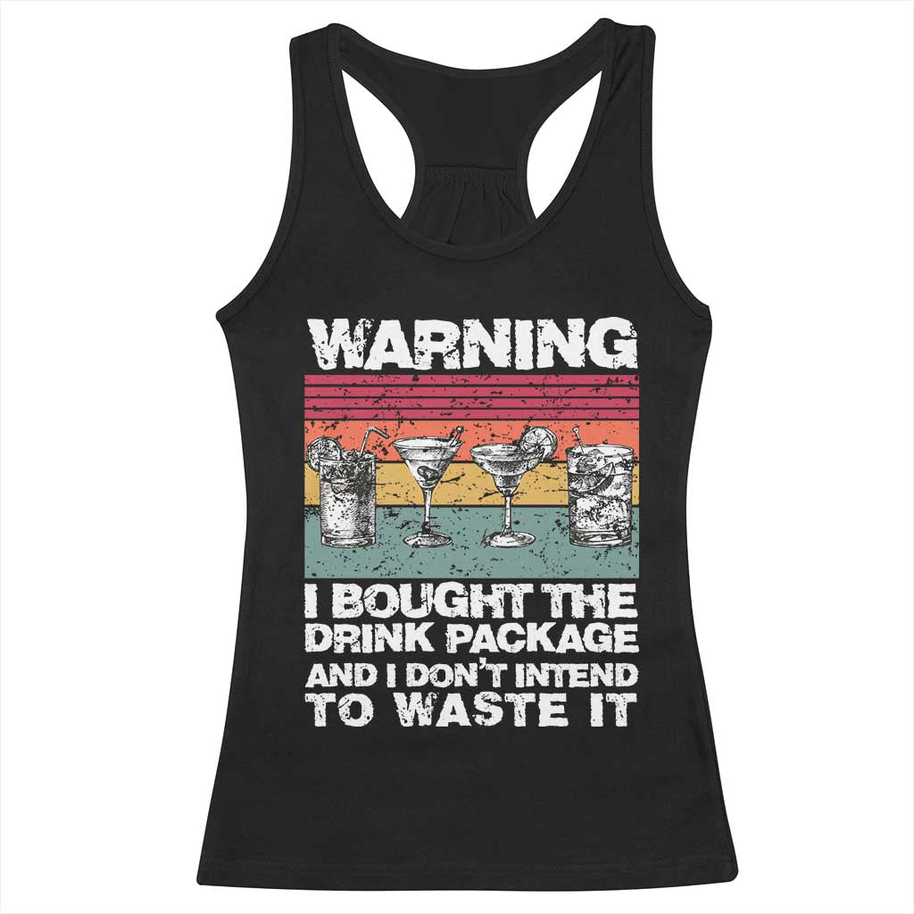 Funny Cruise Racerback Tank Top Warning I Bought The Drink Package Retro Vintage TS10 Black Print Your Wear