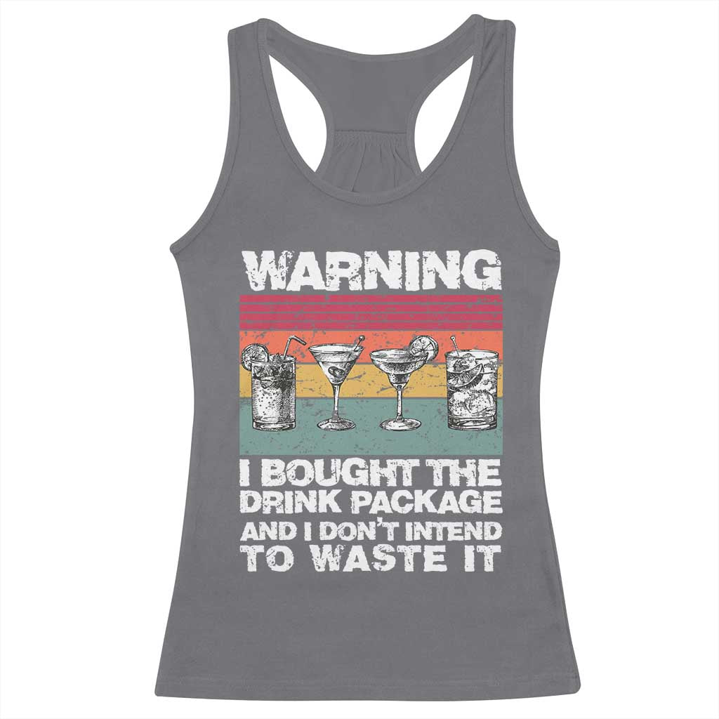 Funny Cruise Racerback Tank Top Warning I Bought The Drink Package Retro Vintage TS10 Charcoal Print Your Wear