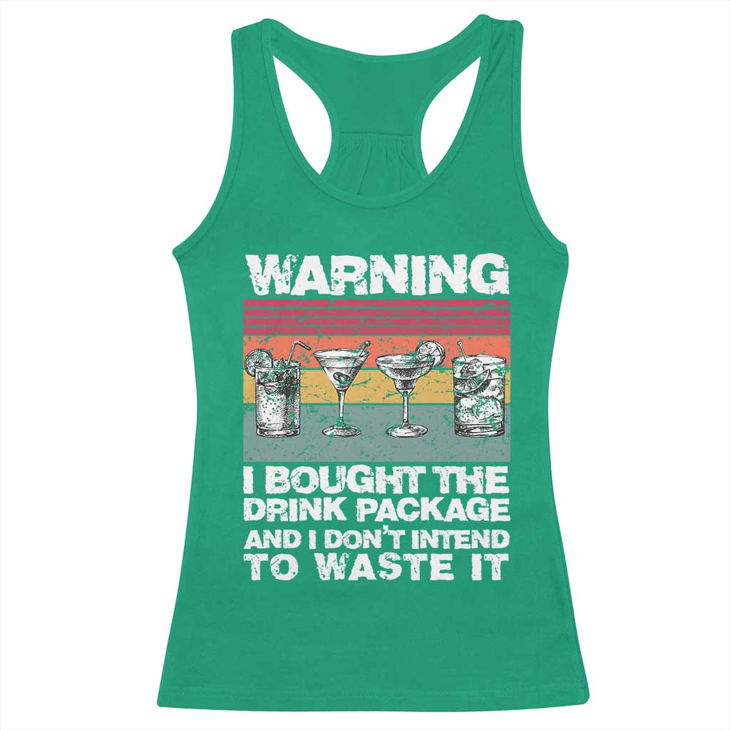 Funny Cruise Racerback Tank Top Warning I Bought The Drink Package Retro Vintage TS10 Irish Green Print Your Wear