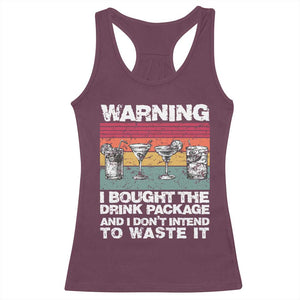 Funny Cruise Racerback Tank Top Warning I Bought The Drink Package Retro Vintage TS10 Maroon Print Your Wear