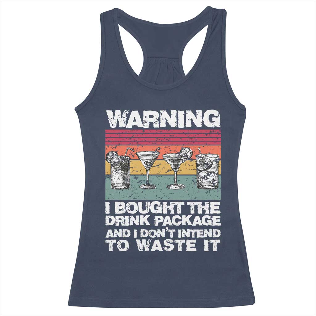 Funny Cruise Racerback Tank Top Warning I Bought The Drink Package Retro Vintage TS10 Navy Print Your Wear
