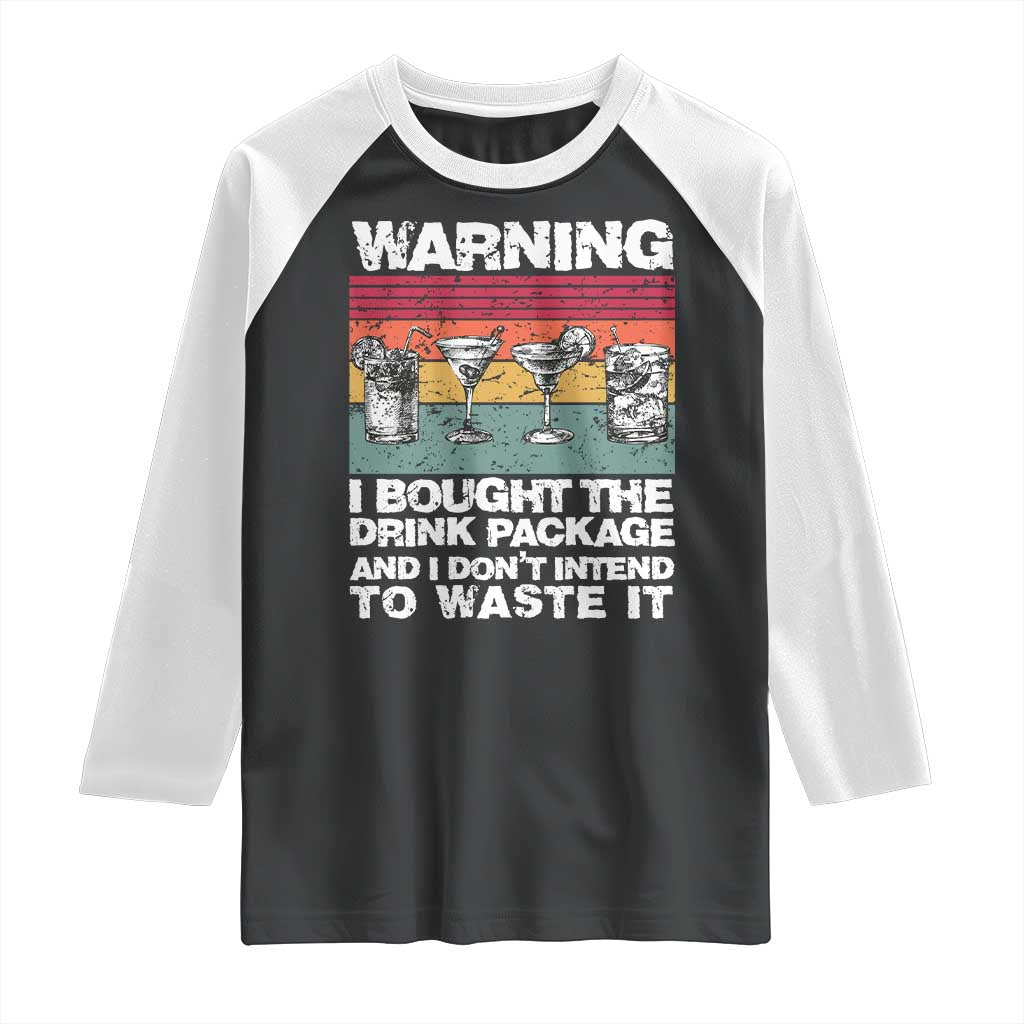 Funny Cruise Raglan Shirt Warning I Bought The Drink Package Retro Vintage TS10 Black White Print Your Wear