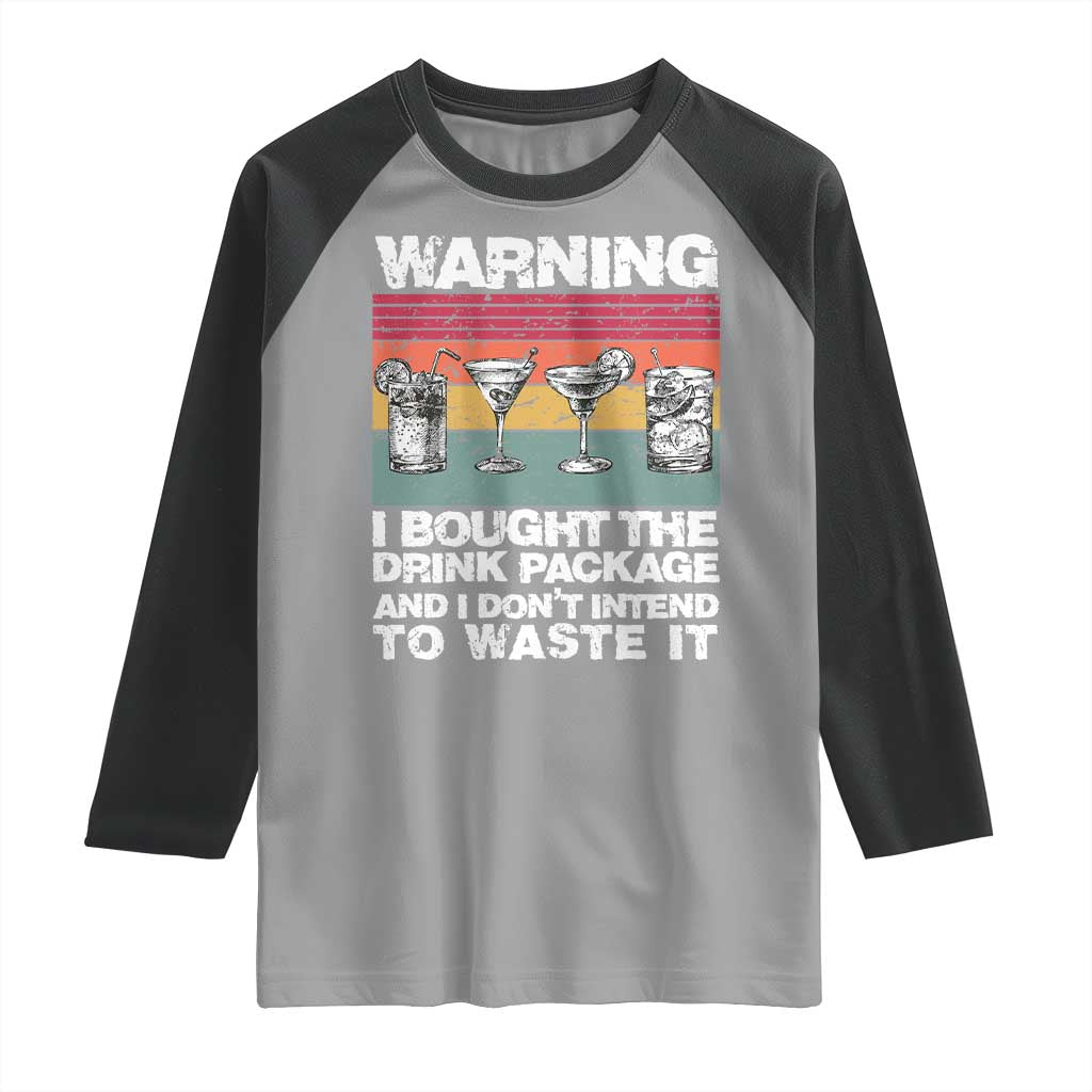 Funny Cruise Raglan Shirt Warning I Bought The Drink Package Retro Vintage TS10 Sport Gray Black Print Your Wear