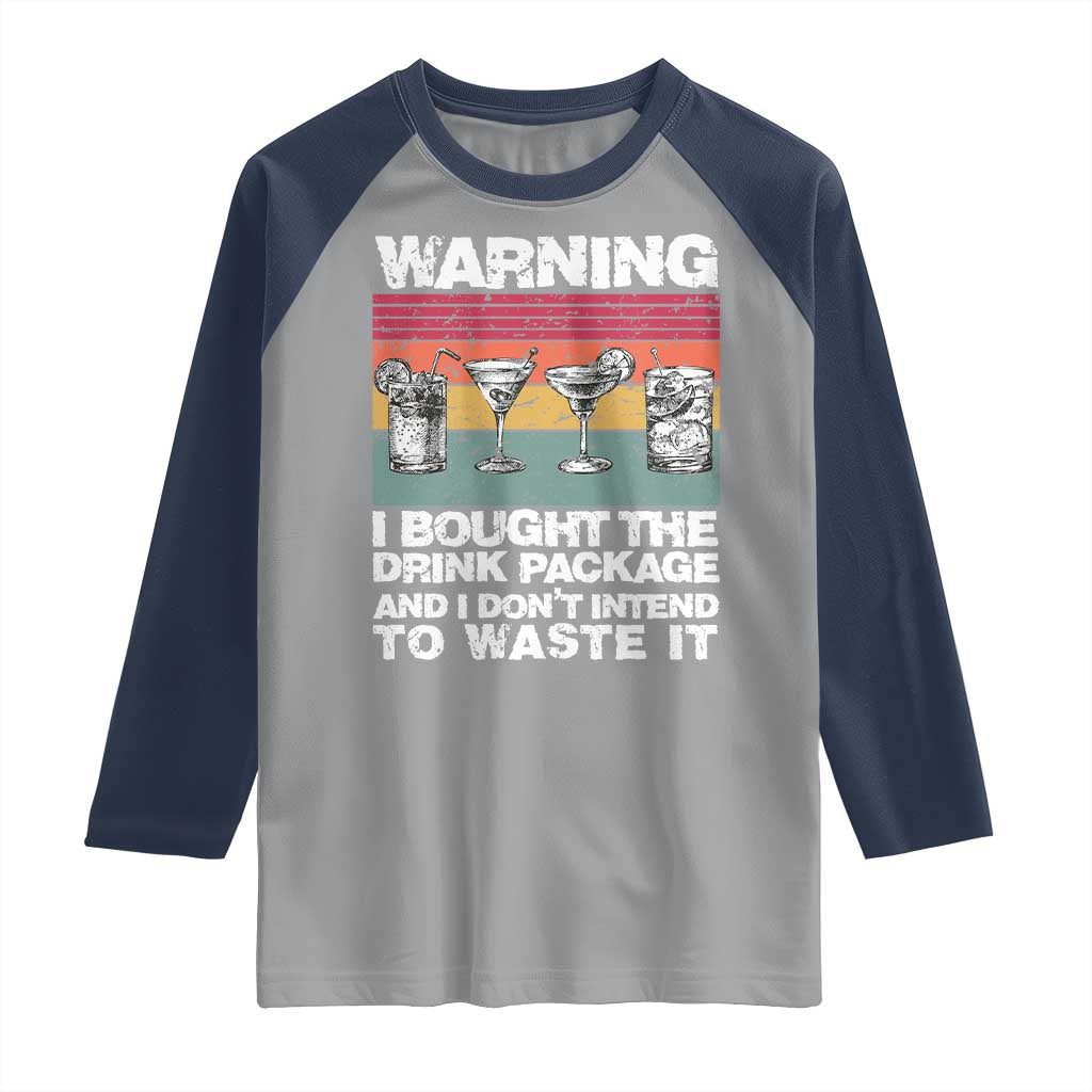 Funny Cruise Raglan Shirt Warning I Bought The Drink Package Retro Vintage TS10 Sport Gray Navy Print Your Wear