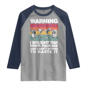 Funny Cruise Raglan Shirt Warning I Bought The Drink Package Retro Vintage TS10 Sport Gray Navy Print Your Wear