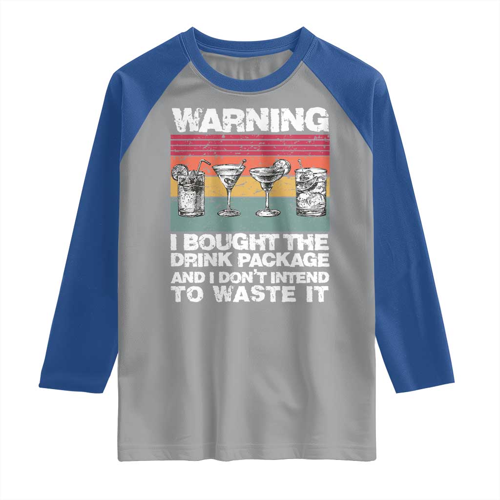 Funny Cruise Raglan Shirt Warning I Bought The Drink Package Retro Vintage TS10 Sport Gray Royal Print Your Wear