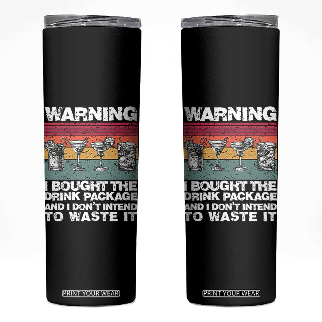 Funny Cruise Skinny Tumbler Warning I Bought The Drink Package Retro Vintage TS10 Black Print Your Wear