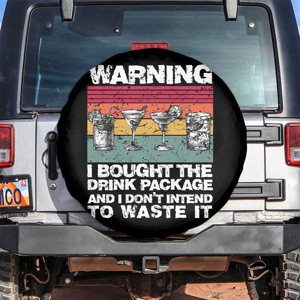 Funny Cruise Spare Tire Cover Warning I Bought The Drink Package Retro Vintage TS10 No hole Black Print Your Wear