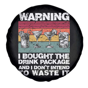 Funny Cruise Spare Tire Cover Warning I Bought The Drink Package Retro Vintage TS10 Print Your Wear
