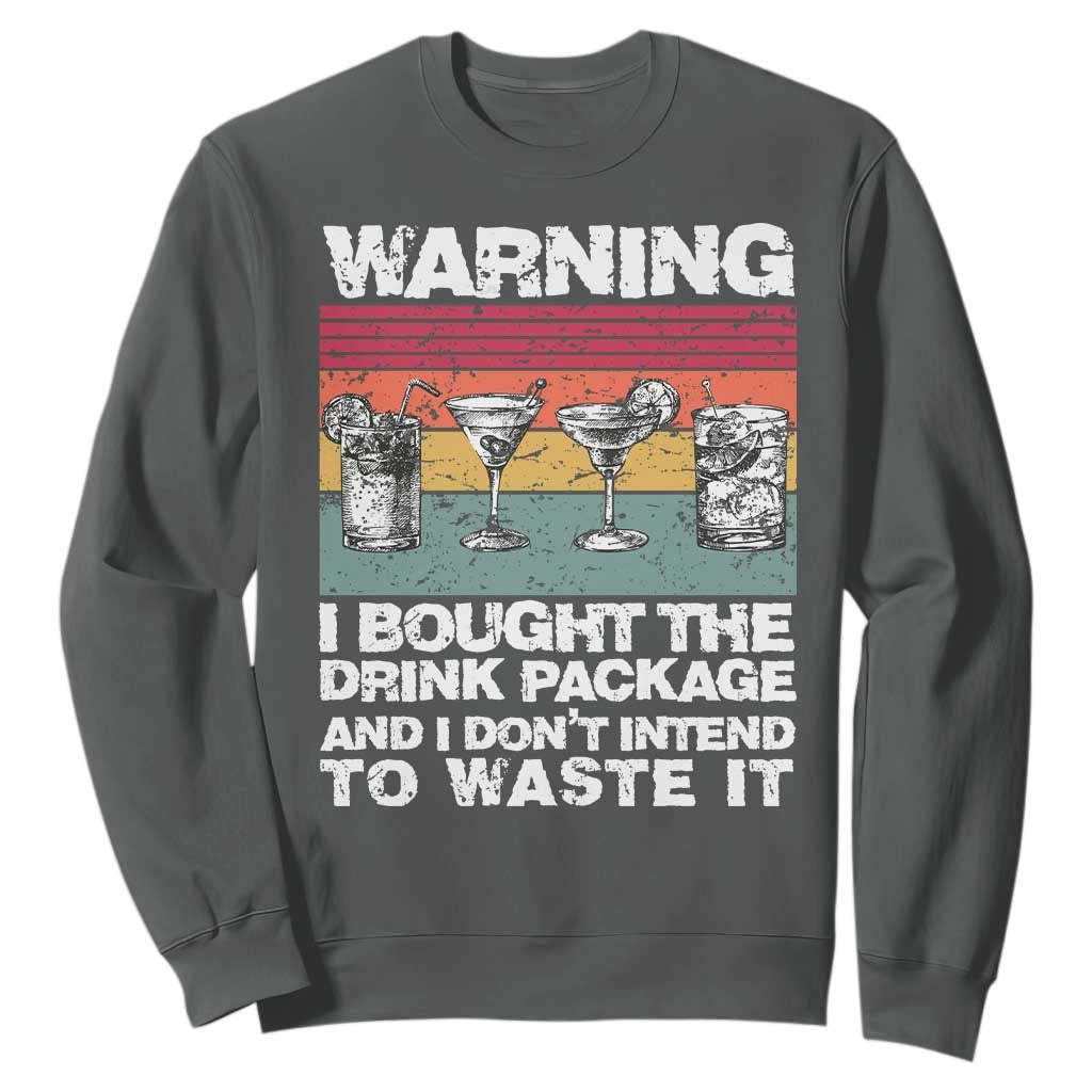Funny Cruise Sweatshirt Warning I Bought The Drink Package Retro Vintage TS10 Dark Heather Print Your Wear