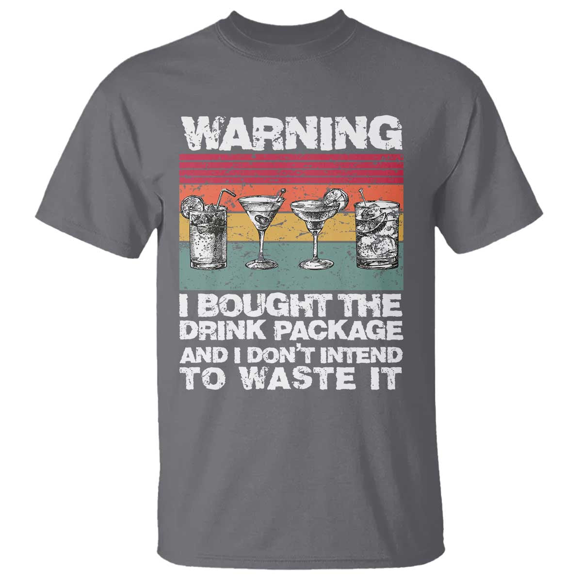 Funny Cruise T Shirt Warning I Bought The Drink Package Retro Vintage TS10 Charcoal Print Your Wear