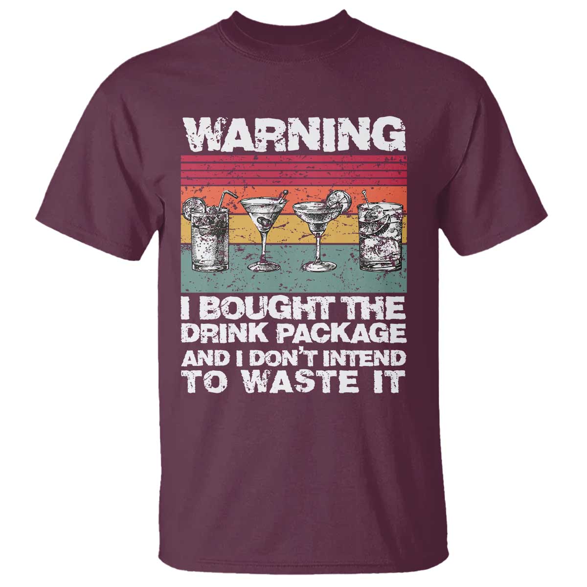 Funny Cruise T Shirt Warning I Bought The Drink Package Retro Vintage TS10 Maroon Print Your Wear