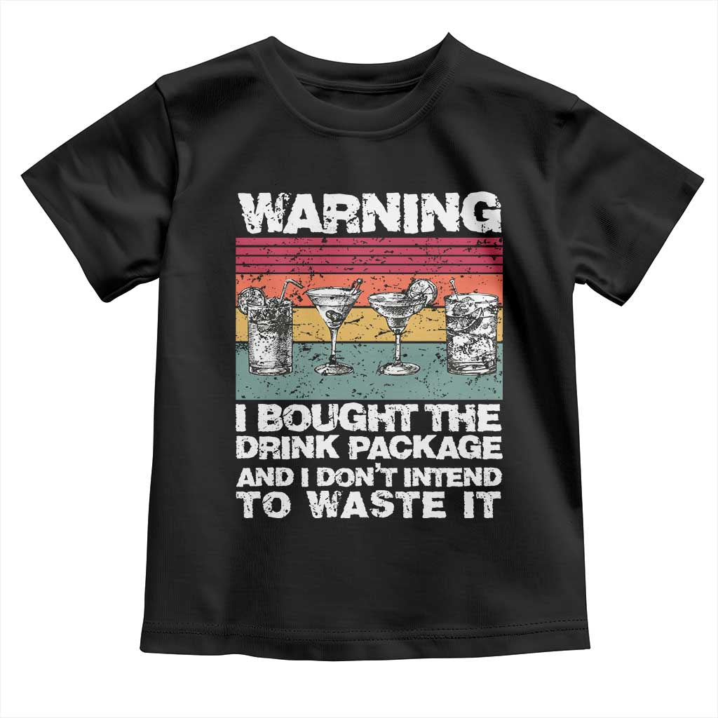 Funny Cruise Toddler T Shirt Warning I Bought The Drink Package Retro Vintage TS10 Black Print Your Wear