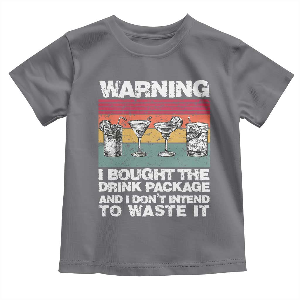 Funny Cruise Toddler T Shirt Warning I Bought The Drink Package Retro Vintage TS10 Charcoal Print Your Wear