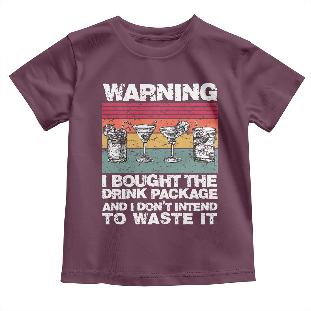 Funny Cruise Toddler T Shirt Warning I Bought The Drink Package Retro Vintage TS10 Maroon Print Your Wear