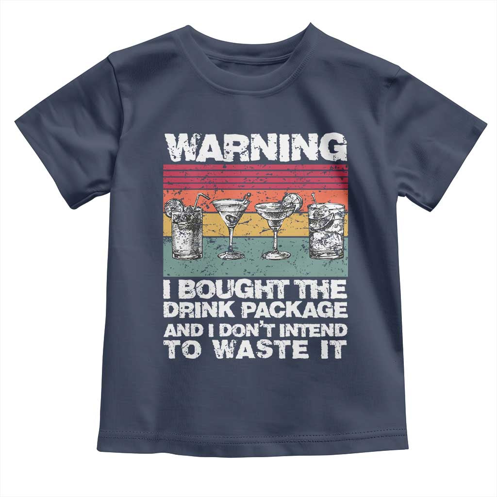 Funny Cruise Toddler T Shirt Warning I Bought The Drink Package Retro Vintage TS10 Navy Print Your Wear