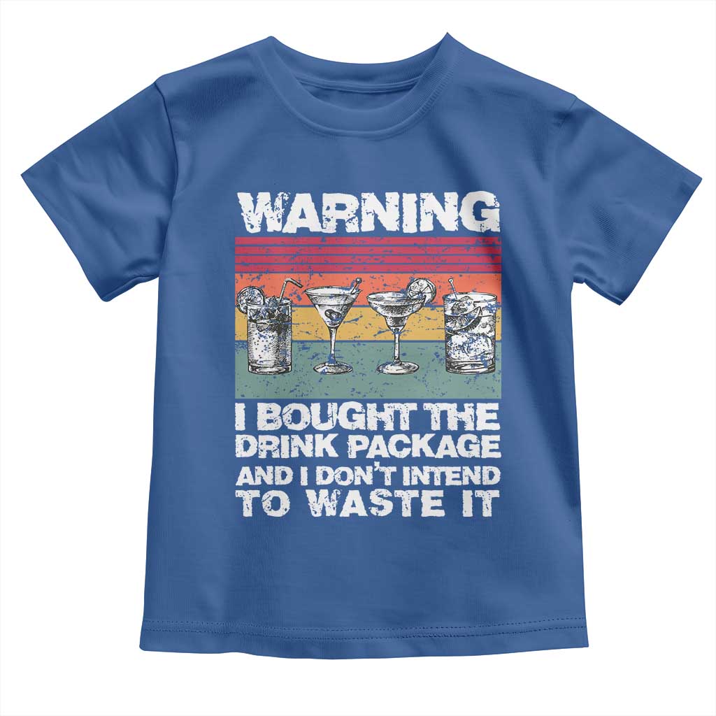 Funny Cruise Toddler T Shirt Warning I Bought The Drink Package Retro Vintage TS10 Royal Blue Print Your Wear