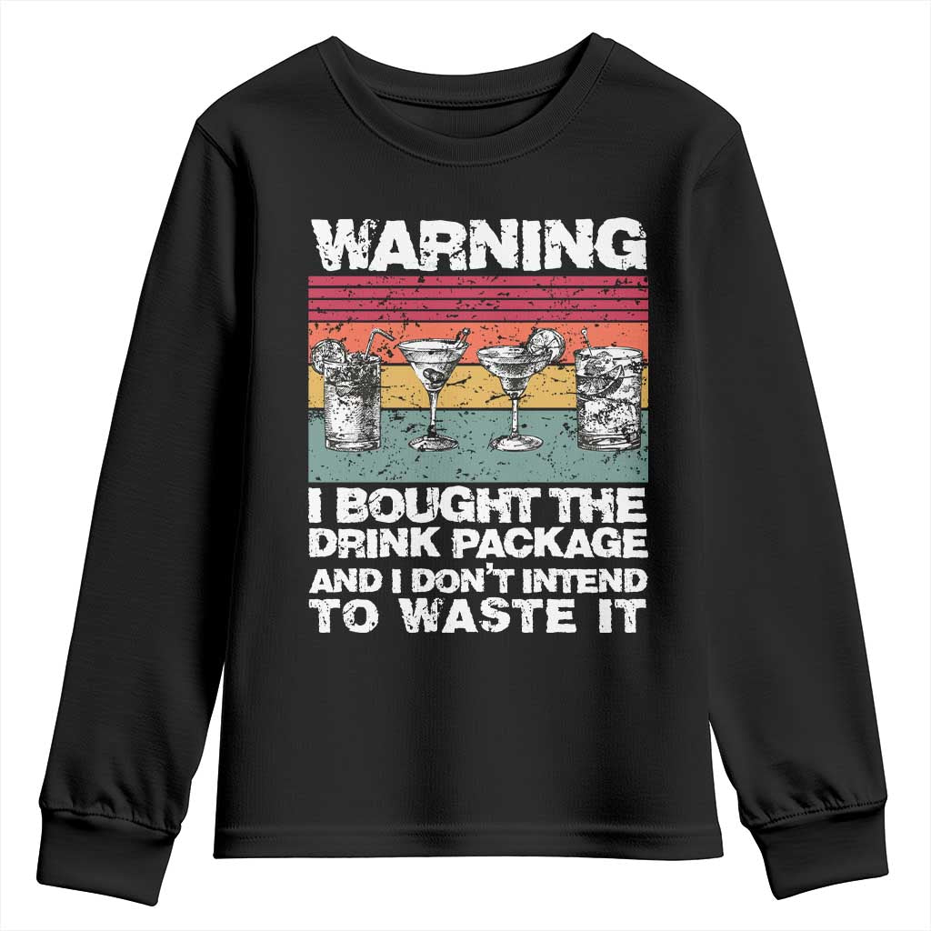 Funny Cruise Youth Sweatshirt Warning I Bought The Drink Package Retro Vintage TS10 Black Print Your Wear