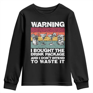 Funny Cruise Youth Sweatshirt Warning I Bought The Drink Package Retro Vintage TS10 Black Print Your Wear