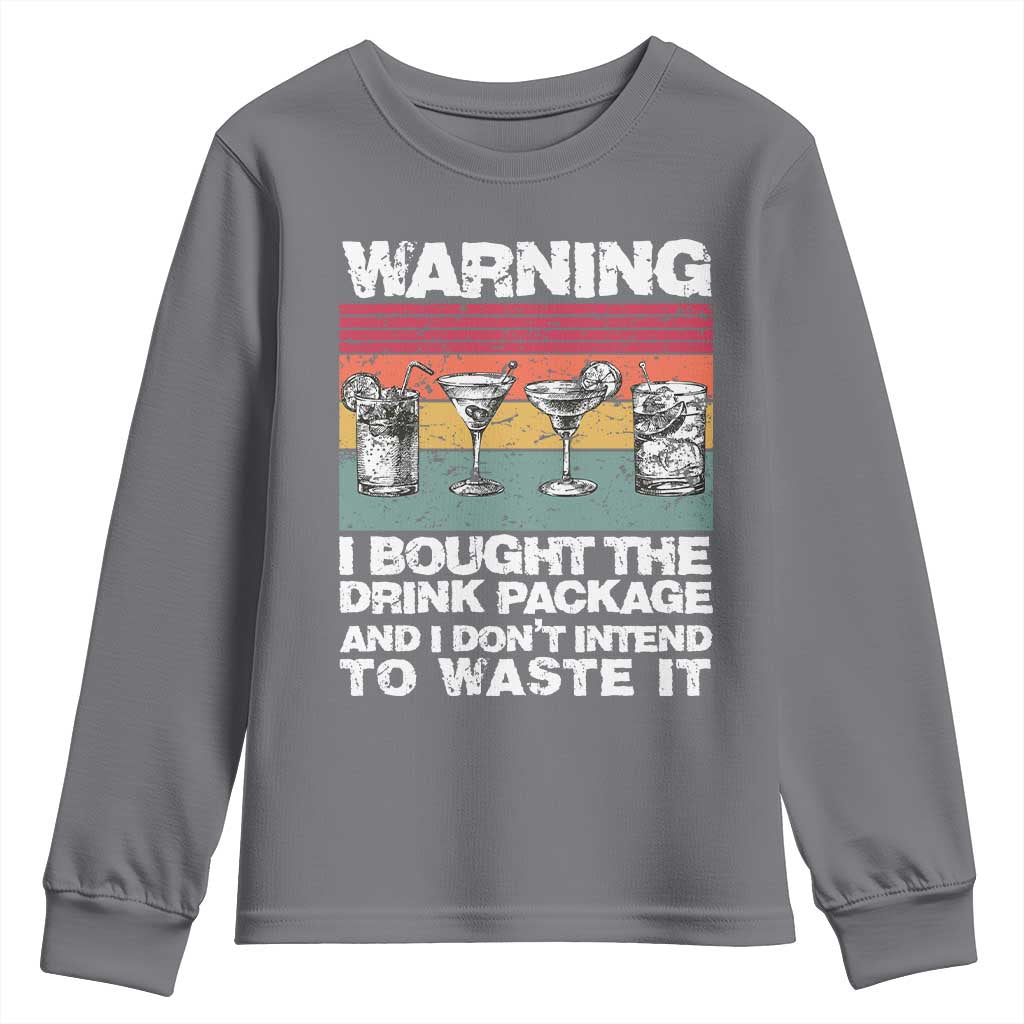 Funny Cruise Youth Sweatshirt Warning I Bought The Drink Package Retro Vintage TS10 Charcoal Print Your Wear