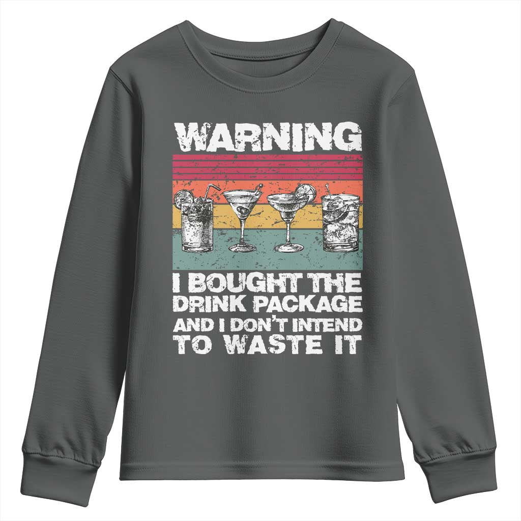 Funny Cruise Youth Sweatshirt Warning I Bought The Drink Package Retro Vintage TS10 Dark Heather Print Your Wear