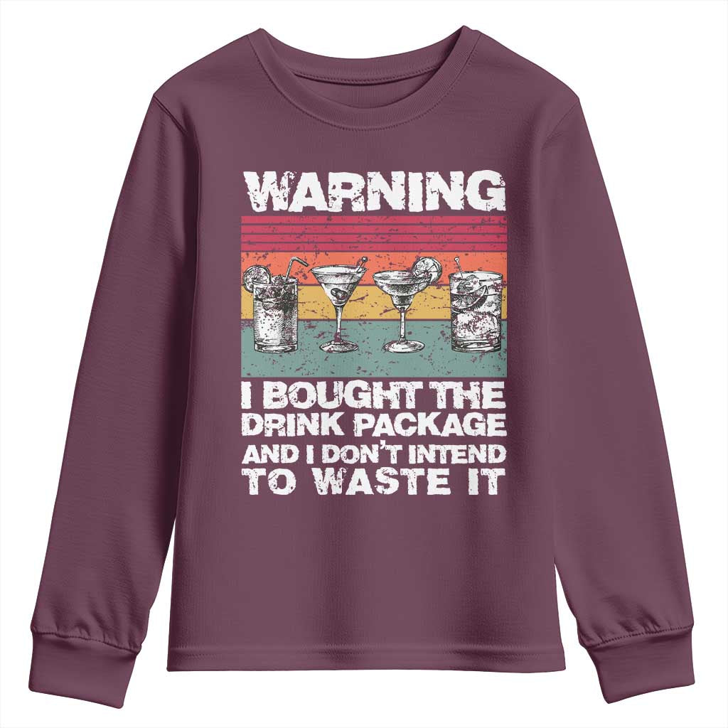 Funny Cruise Youth Sweatshirt Warning I Bought The Drink Package Retro Vintage TS10 Maroon Print Your Wear