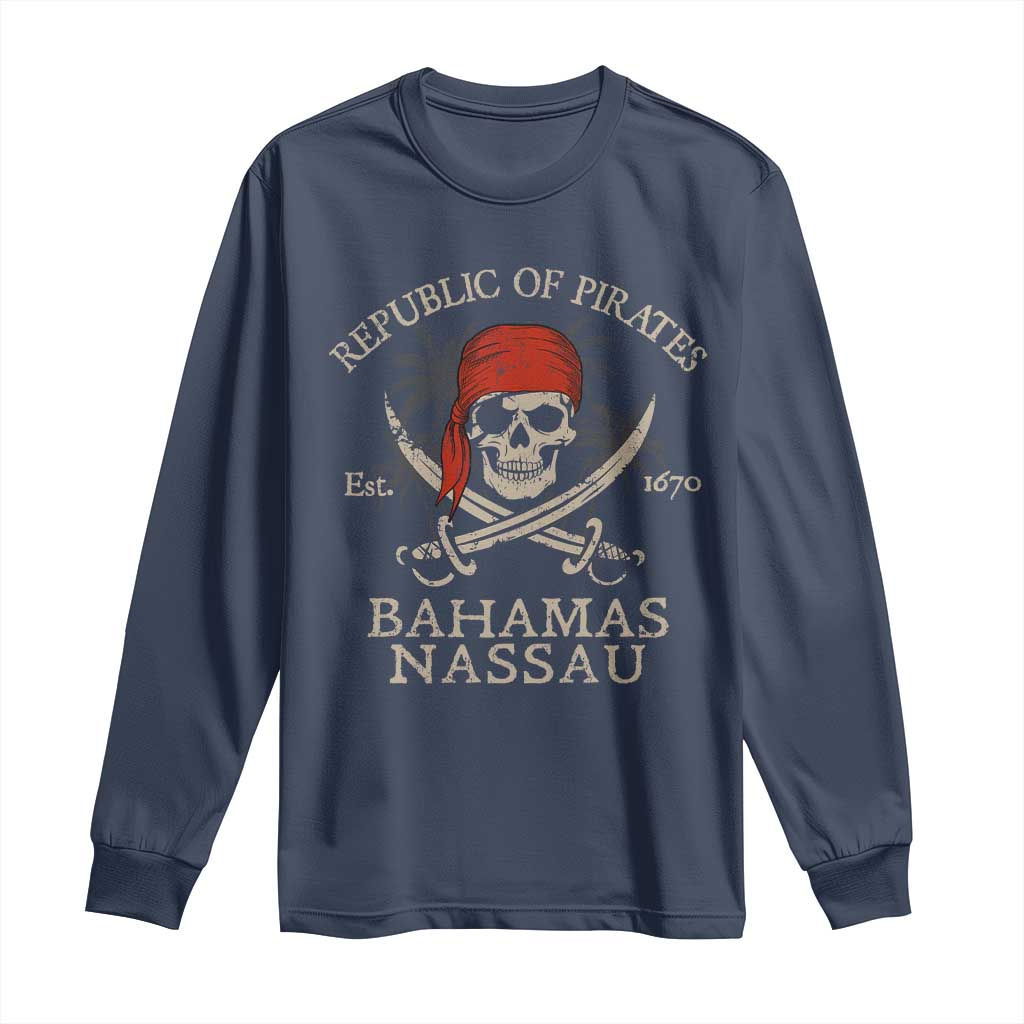Republic Of Pirates Nassau Bahamas Long Sleeve Shirt Vintage Caribbean Summer Vacation TS10 Navy Print Your Wear