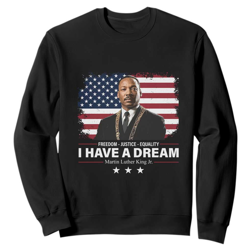 Martin Luther King Sweatshirt I Have A Dream Freedom Justice Equality MLK Day Black History Month TS10 Black Print Your Wear