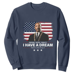 Martin Luther King Sweatshirt I Have A Dream Freedom Justice Equality MLK Day Black History Month TS10 Navy Print Your Wear