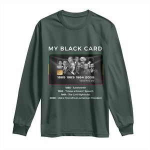 My Black Card Long Sleeve Shirt African American Civil Rights Leaders Black History TS10 Dark Forest Green Print Your Wear