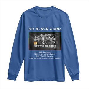 My Black Card Long Sleeve Shirt African American Civil Rights Leaders Black History TS10 Royal Blue Print Your Wear