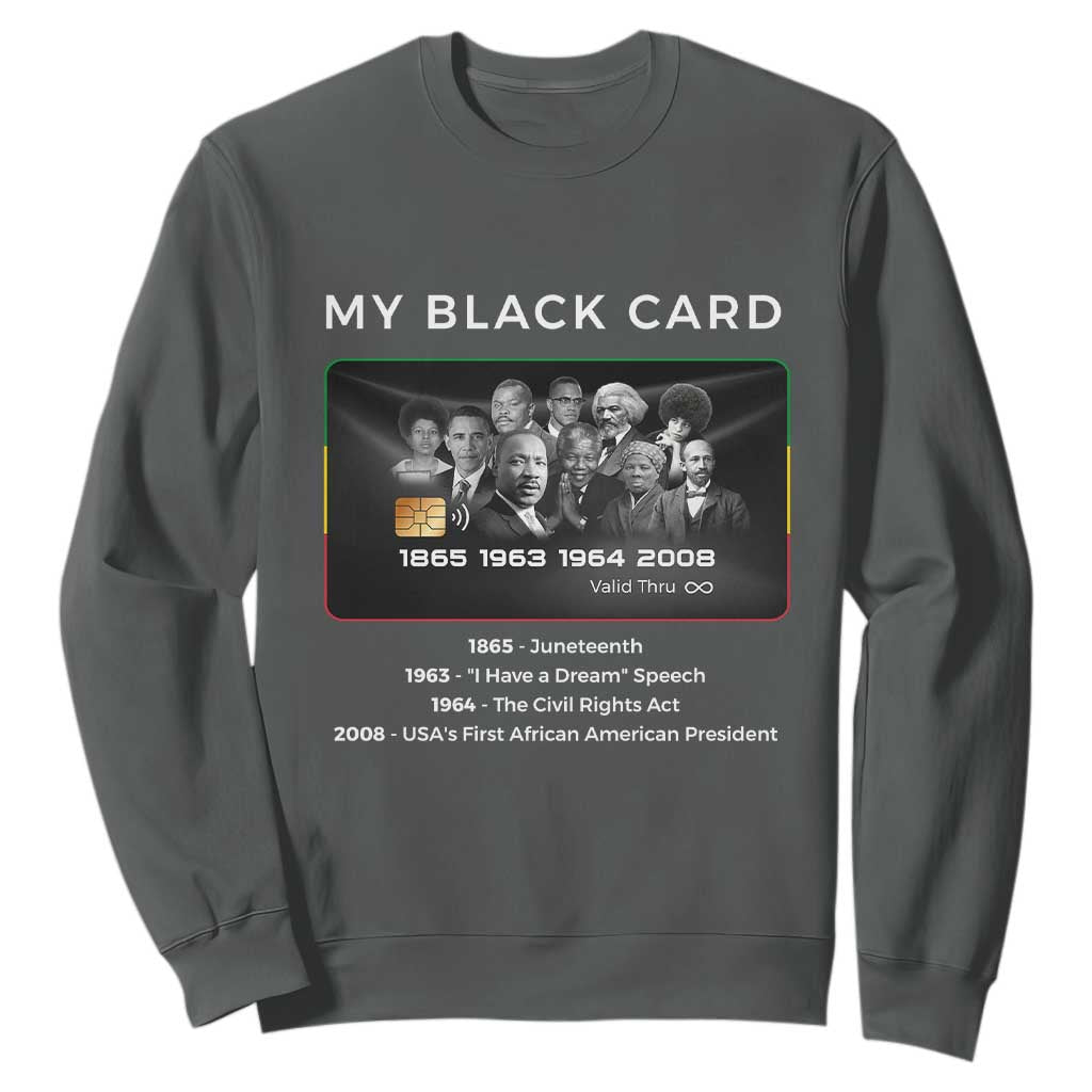My Black Card Sweatshirt African American Civil Rights Leaders Black History TS10 Dark Heather Print Your Wear