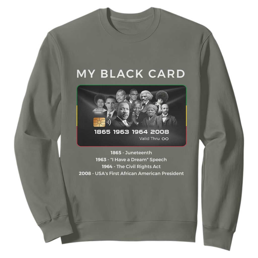 My Black Card Sweatshirt African American Civil Rights Leaders Black History TS10 Military Green Print Your Wear