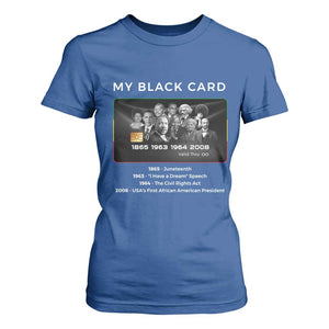 My Black Card T Shirt For Women African American Civil Rights Leaders Black History TS10 Royal Blue Print Your Wear