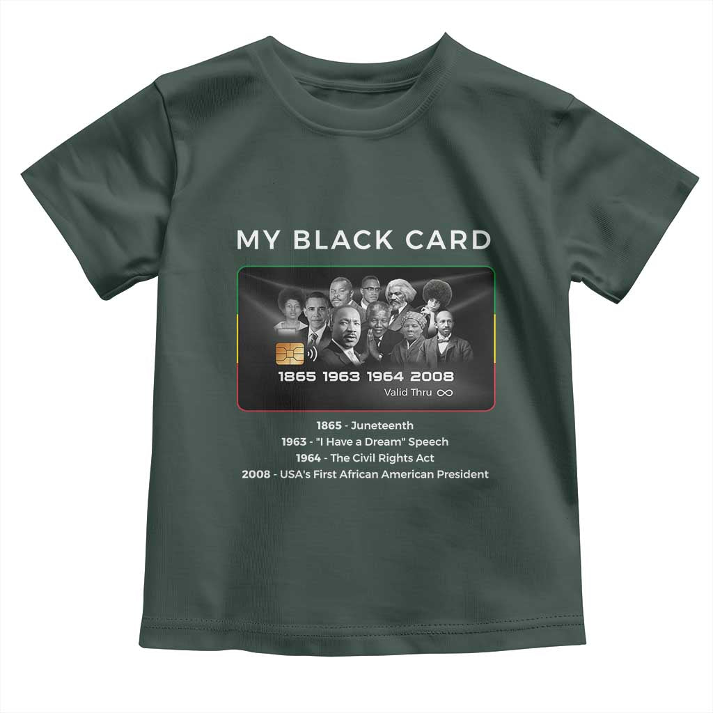 My Black Card Toddler T Shirt African American Civil Rights Leaders Black History TS10 Dark Forest Green Print Your Wear