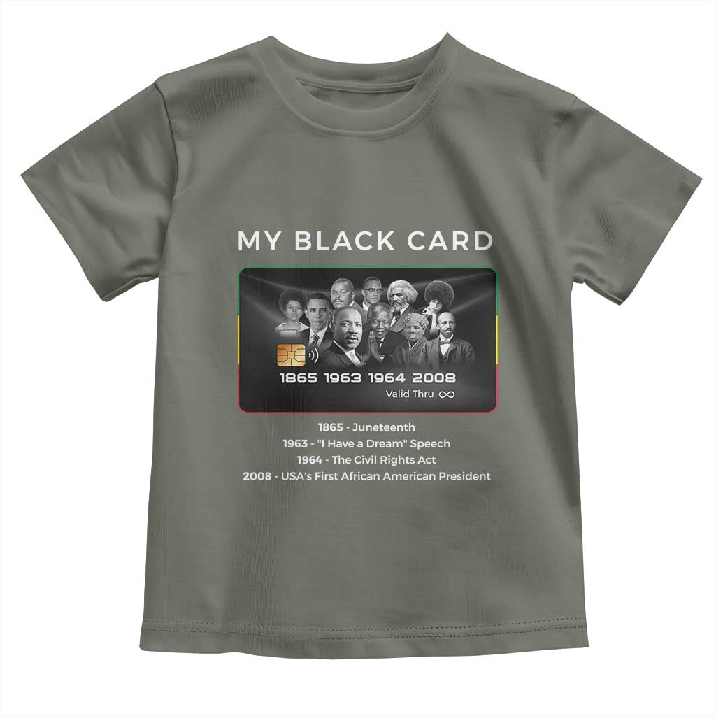 My Black Card Toddler T Shirt African American Civil Rights Leaders Black History TS10 Military Green Print Your Wear
