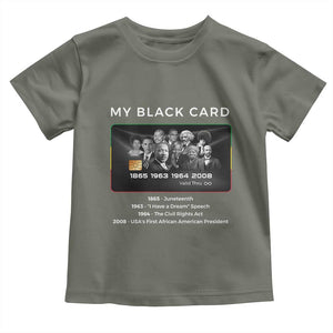 My Black Card Toddler T Shirt African American Civil Rights Leaders Black History TS10 Military Green Print Your Wear