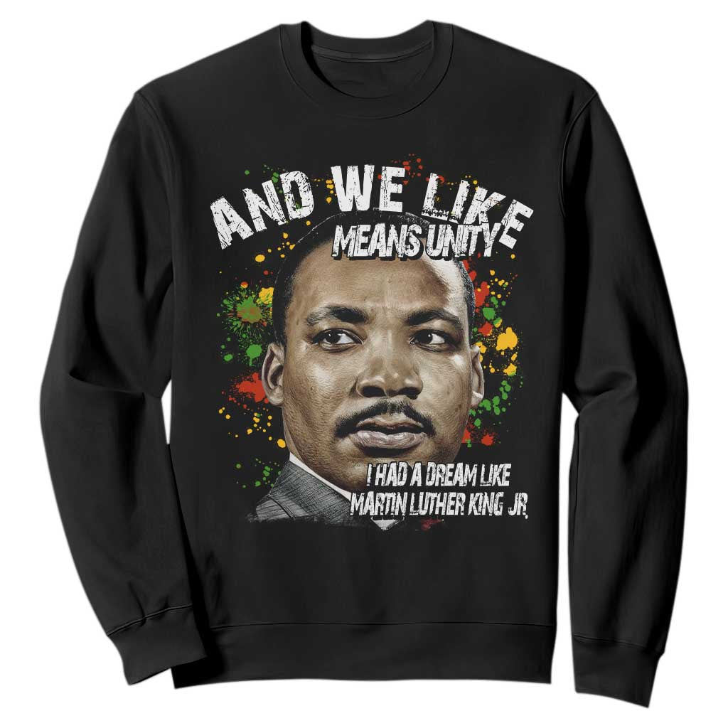 I Had A Dream Like Martin Luther King Sweatshirt TS10 Black Print Your Wear