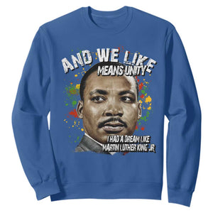 I Had A Dream Like Martin Luther King Sweatshirt TS10 Royal Blue Print Your Wear