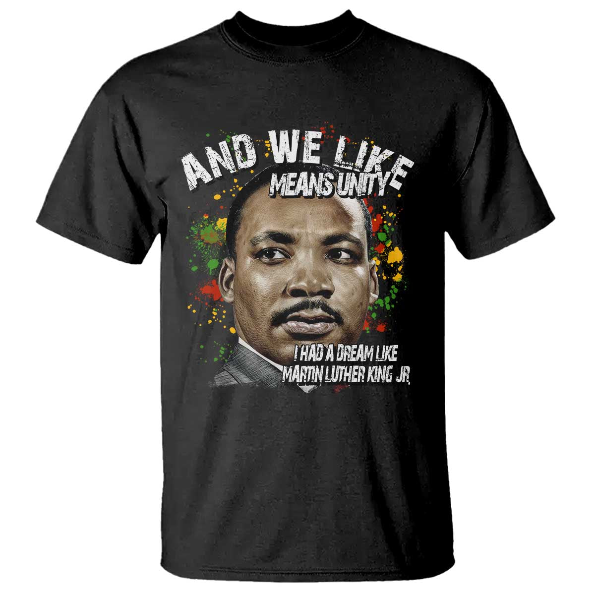 I Had A Dream Like Martin Luther King T Shirt TS10 Black Print Your Wear