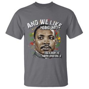 I Had A Dream Like Martin Luther King T Shirt TS10 Charcoal Print Your Wear