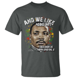 I Had A Dream Like Martin Luther King T Shirt TS10 Dark Heather Print Your Wear