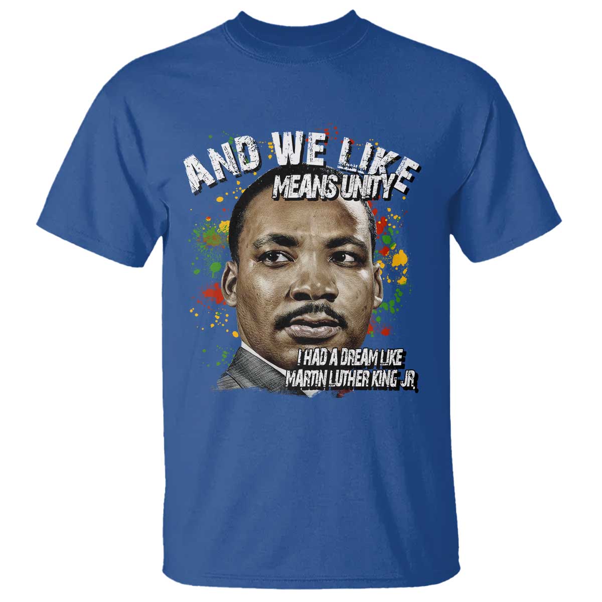I Had A Dream Like Martin Luther King T Shirt TS10 Royal Blue Print Your Wear
